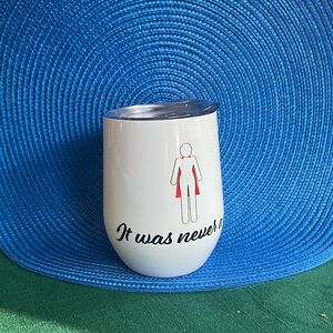 White Tumbler insulated  “it was never a dress”